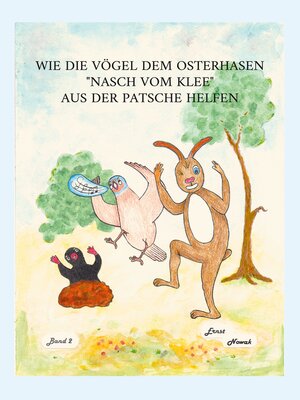 cover image of Wie die Vögel dem adligen Osterhasen Nasch vom Klee aus der Patsche helfen